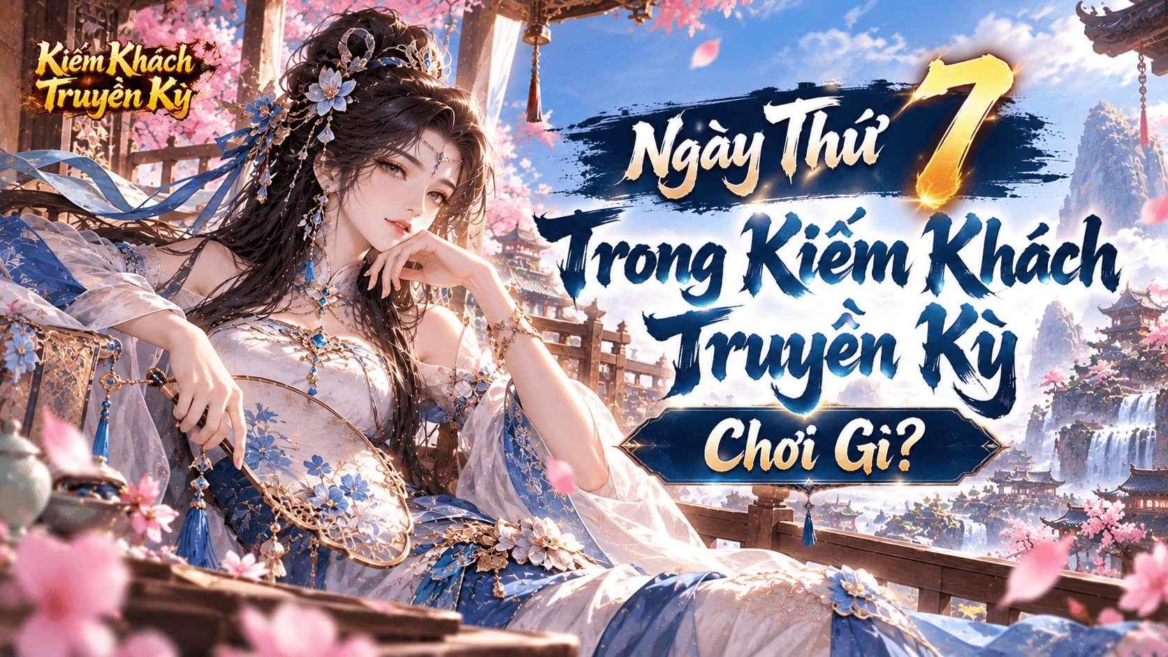 Ngày 7 Chơi Gì tại Kiếm Khách Truyền Kỳ?