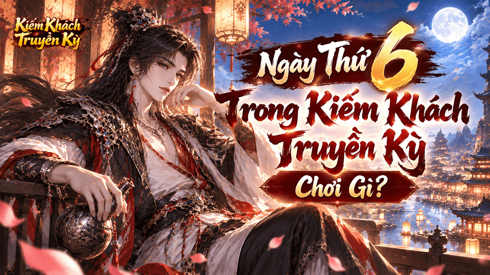 Ngày 6 Chơi Gì tại Kiếm Khách Truyền Kỳ?
