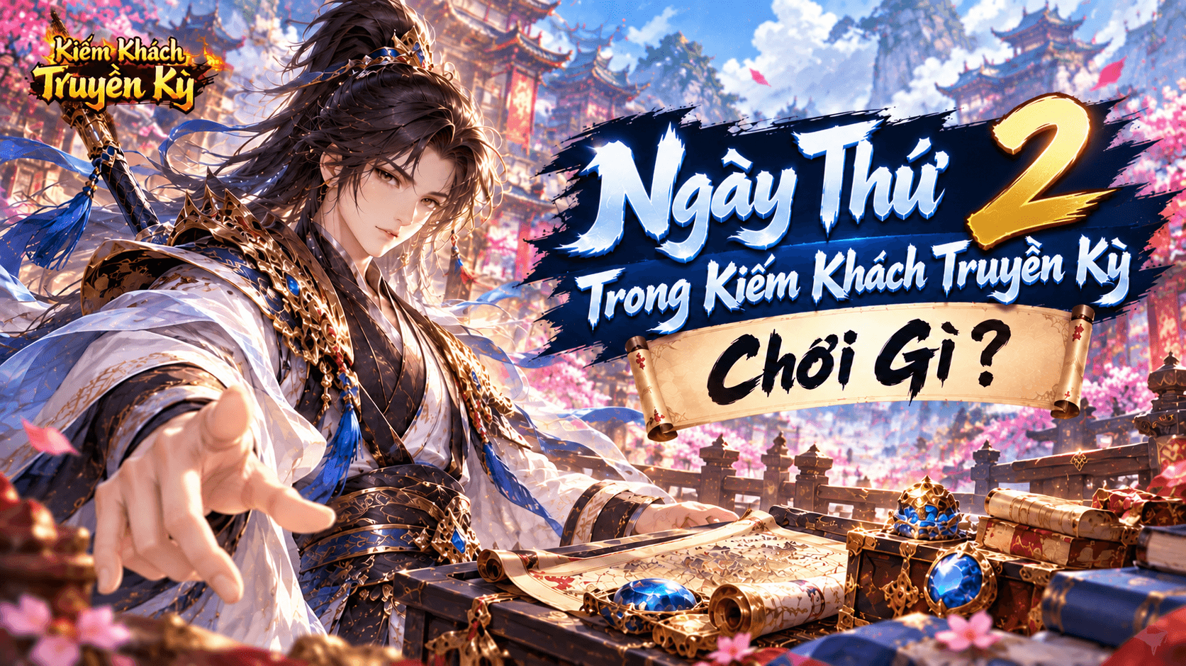 Ngày 2 Chơi Gì tại Kiếm Khách Truyền Kỳ?